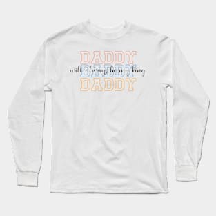 Daddy Will Always Be My King Long Sleeve T-Shirt